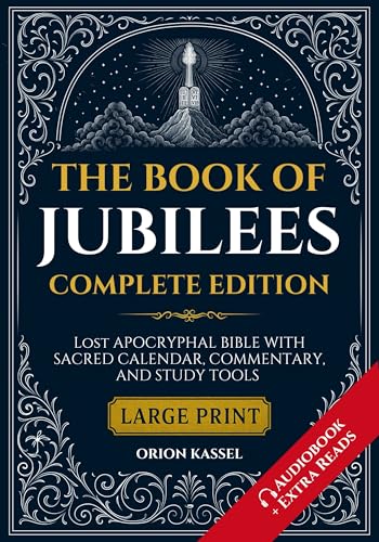 The Book of Jubilees Complete Edition: Lost Apocrypha Bible with Sacred Calendar, Commentary, and Study Tools (Large Print) (Lost Books of the Bible)