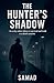The Hunter's Shadow by Samad