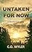 Untaken for Now by C O Wyler