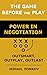 The Game before the Play: Power in Negotiation: Outsmart, Outplay, Outlast