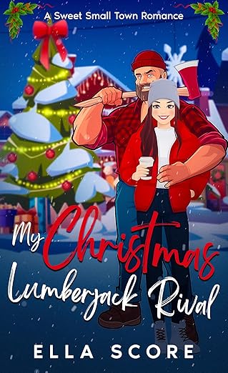 My Christmas Lumberjack Rival: A Sweet Small Town Christmas Romantic Comedy Novella (Heartstring Hill)