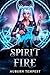 Spirit Fire (Emberwood Witches Book 1)