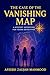 The Case of the Vanishing Map by Afeerh Mahmood The Case of the Vanishing Map by Afeerh Mahmood