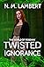 Twisted Ignorance
