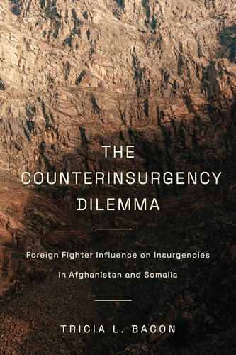 The Counterinsurgency Dilemma: Foreign Fighter Influence on Insurgencies in Afghanistan and Somalia (Hardcover)