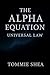 Alpha Equation: Universal Law (AlphaDynamics: O(p)MF Framework Book 4)