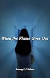 When the Flame Go...
