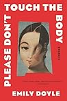 Please Don’t Touch the Body by Emily   Doyle