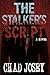 The Stalker's Script by Chad Josey