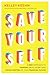 Save Yourself: A New Approach to Thinking about Money and Taking Control of Your Financial Future