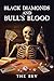 Black Diamonds and Bull's B...