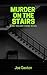 Murder on the Stairs by joe gaston