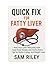 QUICK FIX FOR FATTY LIVER: ...