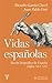 Vidas españolas: Razón biográfica de España (siglos XVI-XX)