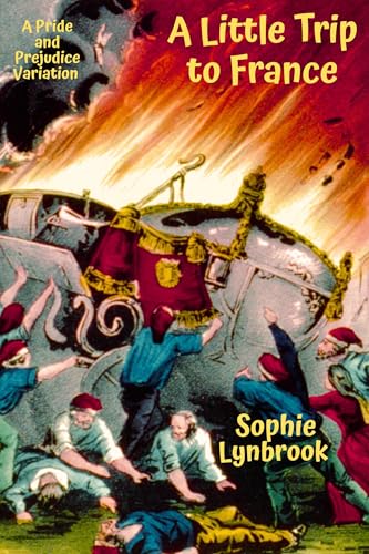 A Little Trip to France: A Pride and Prejudice Variation (Kindle Edition)