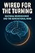 Wired for the Turning: Cult...