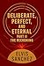 DELIBERATE, PERFECT, AND ET...
