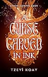 A Curse Carved in Ink by Tzeyi Koay