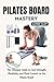 PILATES BOARD MASTERY: The ...