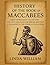 HISTORY OF THE BOOK OF MACCABEES:: From Oppression To Victory The Epic Struggle For Jewish Identity A Testament To the Power of Conviction