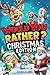 Would You Rather? Christmas Edition: A Hilarious Holiday Book Full of Funny Questions, Silly Scenarios, and North Pole Adventures - The Perfect Christmas ... for Kids (Fun Christmas Books For Kids)