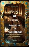 Love & Life in Ancient Egypt: A Literary Journey through Time (Ancient Egypt Uncovered)