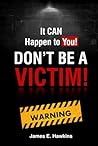 It CAN Happen to You!: Don't be a Victim!