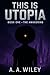 This Is Utopia: Book One: T...