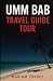 UMM BAB TRAVEL GUIDE TOUR: ...