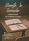 Strength In Surrender: Learning to Lean (Resting In His Presence Series)