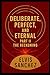 DELIBERATE, PERFECT, AND ET...