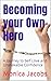 Becoming your Own Hero : A ...