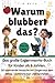Warum blubbert das?: Das gr...