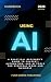 Using AI: A Practical Guide...