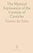 The Mystical Explanation of the Canticle of Canticles by Sales Francis de