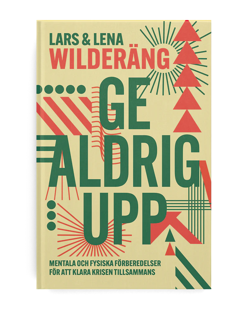 Ge aldrig upp: Mentala och och fysiska förberedelser för att klara krisen tillsammans (Hardcover)
