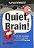 Quiet, Brain! Heartfelt Act...