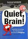 Quiet, Brain! Hea...