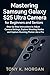 Mastering Samsung Galaxy S25 Ultra Camera for Beginners and Seniors: Step-by-Step Instructions to Adjust Camera Settings, Explore Shooting Modes and ... Like a Pro (Gadgets Review Updates Book 4)