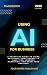 Using AI For Business: A Pr...