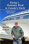 Flying a Gooney Bird in Canada's North: A Bush Pilot's Adventures