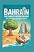 BAHRAIN: The Complete Histo...