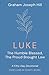 Luke: The Humble Blessed, t...