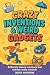 Crazy Inventions & Weird Ga...