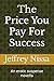 The Price You Pay For Succe...