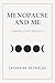 Menopause and Me: A Journey...