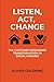 Listen, Act, Change: The Cu...