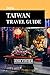 TAIWAN TRAVEL GUIDE 2026