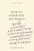 How to Enter the Art World: AFTER a late start, a first career, illness, raising children, a crisis of confidence, leaving it in disgust...