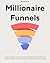 Millionaire Funnels: A Step...